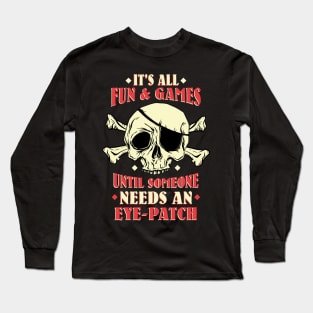 It's all fun & games until... Pirate Graphic Long Sleeve T-Shirt